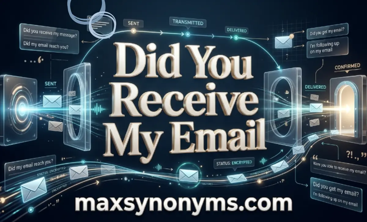 of did you receive my email
