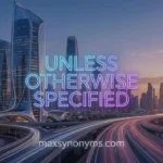 Unless Otherwise Specified